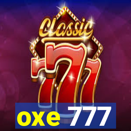 oxe 777